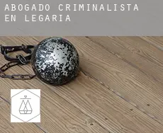 Abogado criminalista en  Legaria