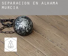 Separación en  Alhama de Murcia
