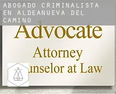 Abogado criminalista en  Aldeanueva del Camino