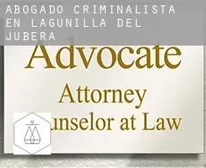 Abogado criminalista en  Lagunilla del Jubera
