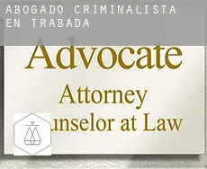 Abogado criminalista en  Trabada