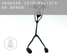 Abogado criminalista en  Bañón