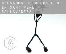 Abogados de deshaucios en  Sant Pere Sallavinera