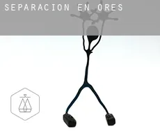 Separación en  Orés
