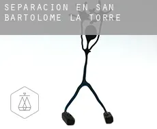 Separación en  San Bartolomé de la Torre