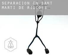 Separación en  Sant Martí de Riucorb