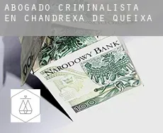 Abogado criminalista en  Chandrexa de Queixa