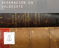 Separación en  Valdezate