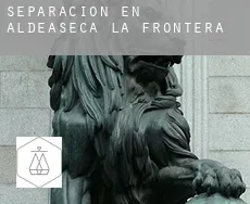 Separación en  Aldeaseca de la Frontera