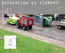 Separación en  Riumors
