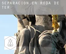 Separación en  Roda de Ter