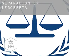 Separación en  Legorreta