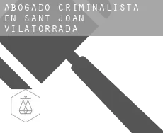 Abogado criminalista en  Sant Joan de Vilatorrada
