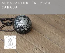 Separación en  Pozo-Cañada